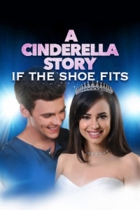 Постер История Золушки 4: Если туфелька подойдёт (2016) (A Cinderella Story: If the Shoe Fits)