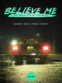 Постер Поверьте мне. Похищение Лизы МакВей (2018) (Believe Me: The Abduction of Lisa McVey)