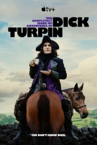 Постер Полностью выдуманные приключения Дика Турпина (2024) (The Completely Made-Up Adventures of Dick Turpin)
